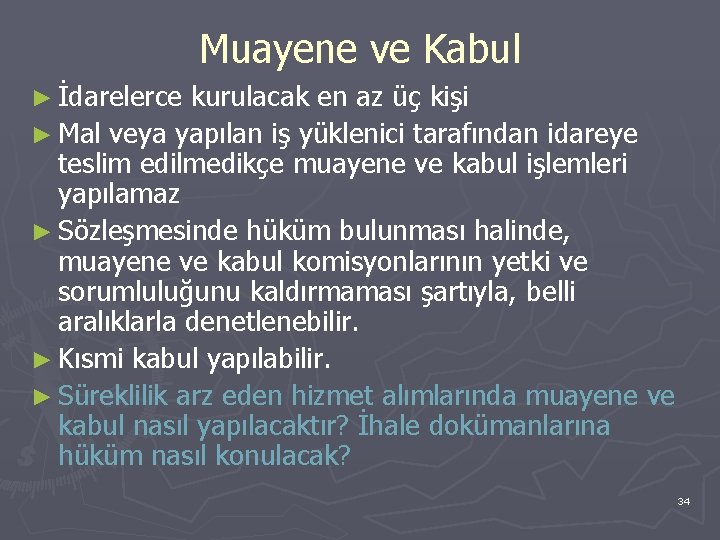 Muayene ve Kabul ► İdarelerce kurulacak en az üç kişi ► Mal veya yapılan