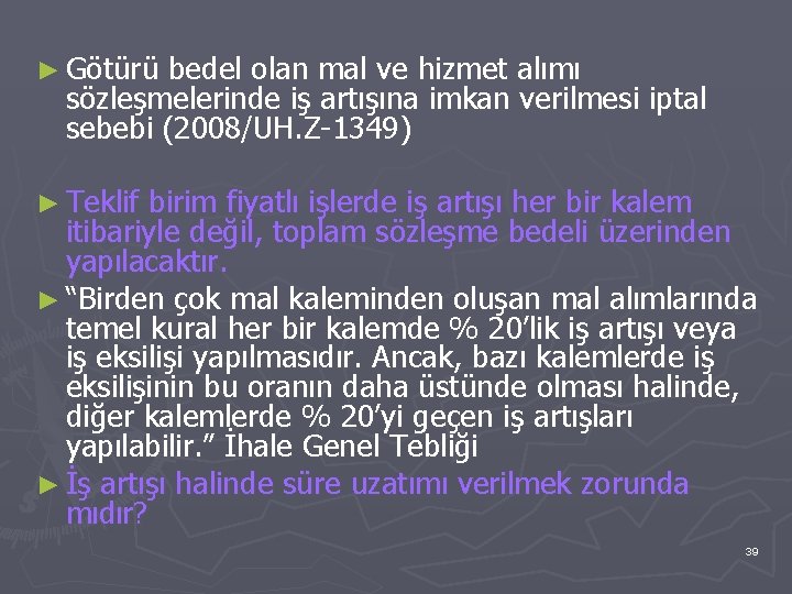 ► Götürü bedel olan mal ve hizmet alımı sözleşmelerinde iş artışına imkan verilmesi iptal