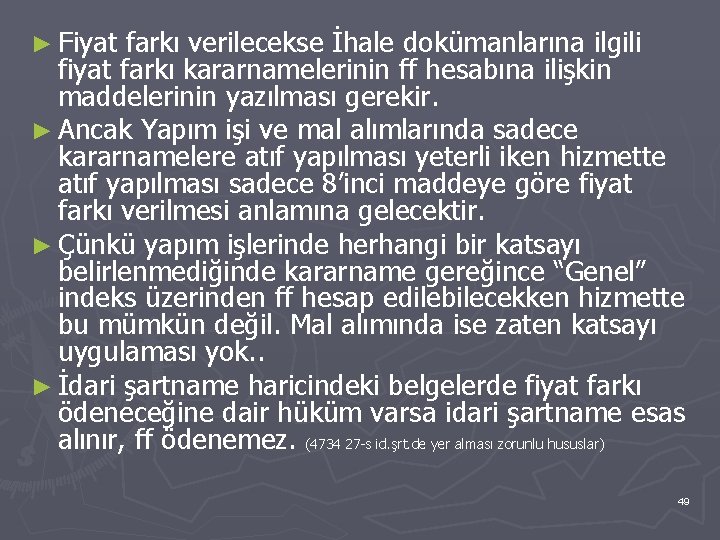 ► Fiyat farkı verilecekse İhale dokümanlarına ilgili fiyat farkı kararnamelerinin ff hesabına ilişkin maddelerinin