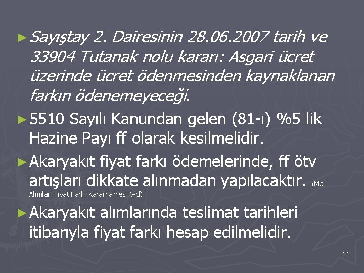 ► Sayıştay 2. Dairesinin 28. 06. 2007 tarih ve 33904 Tutanak nolu kararı: Asgari