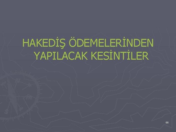 HAKEDİŞ ÖDEMELERİNDEN YAPILACAK KESİNTİLER 55 