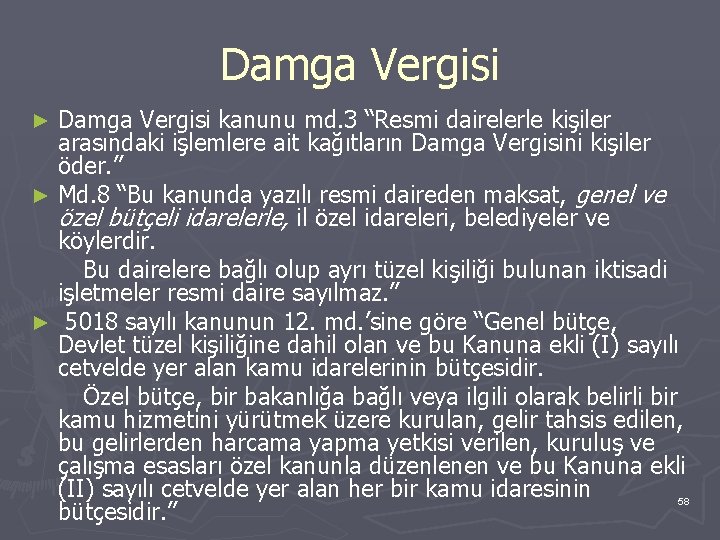 Damga Vergisi kanunu md. 3 “Resmi dairelerle kişiler arasındaki işlemlere ait kağıtların Damga Vergisini