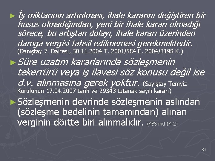 ► İş miktarının artırılması, ihale kararını değiştiren bir husus olmadığından, yeni bir ihale kararı