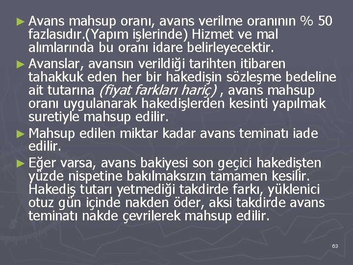 ► Avans mahsup oranı, avans verilme oranının % 50 fazlasıdır. (Yapım işlerinde) Hizmet ve