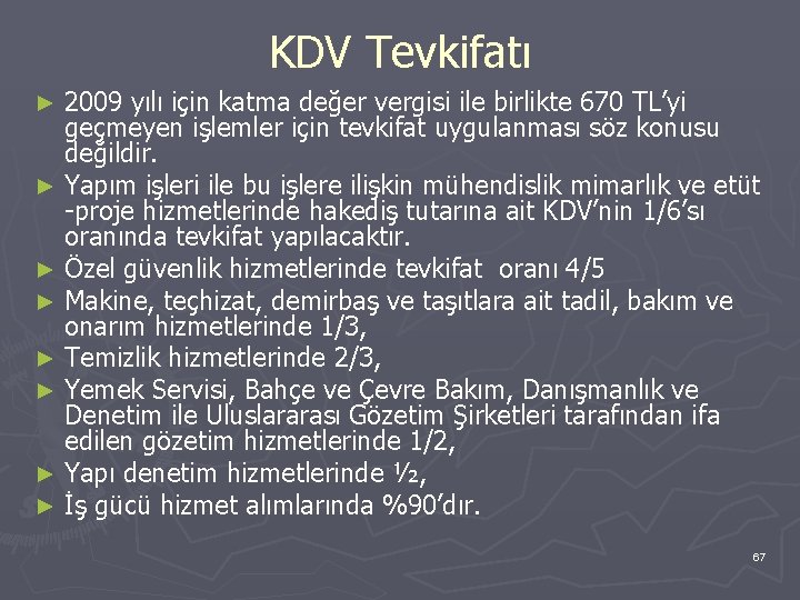 KDV Tevkifatı ► ► ► ► 2009 yılı için katma değer vergisi ile birlikte