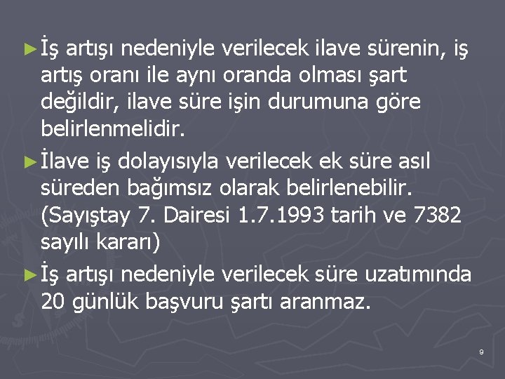 ► İş artışı nedeniyle verilecek ilave sürenin, iş artış oranı ile aynı oranda olması