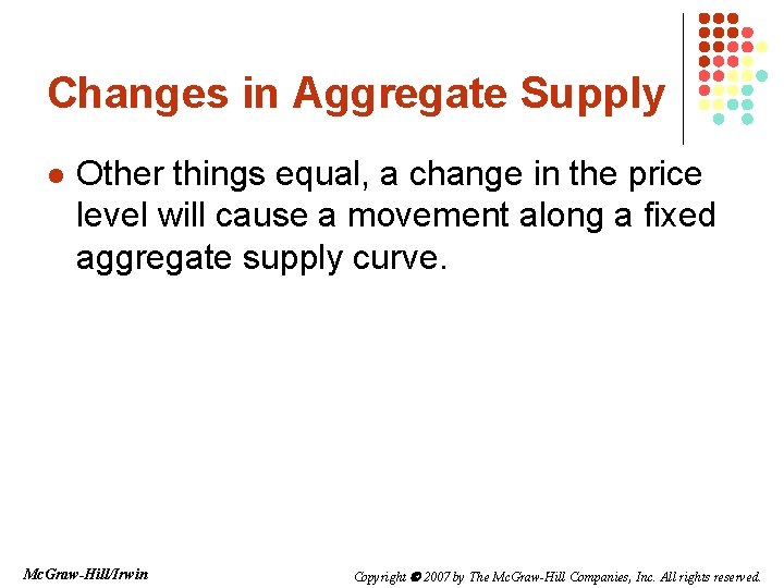 Changes in Aggregate Supply l Other things equal, a change in the price level