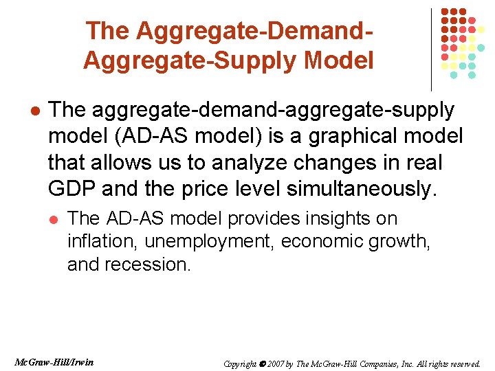 The Aggregate-Demand. Aggregate-Supply Model l The aggregate-demand-aggregate-supply model (AD-AS model) is a graphical model