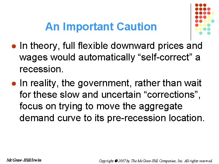 An Important Caution l l In theory, full flexible downward prices and wages would