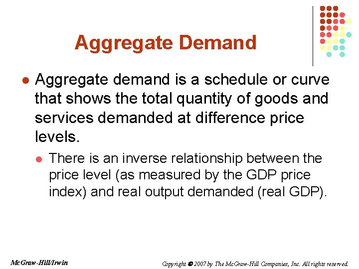 Aggregate Demand l Aggregate demand is a schedule or curve that shows the total