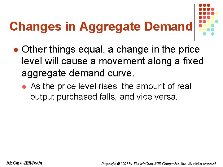 Changes in Aggregate Demand l Other things equal, a change in the price level