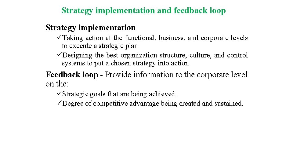 Strategy implementation and feedback loop Strategy implementation üTaking action at the functional, business, and