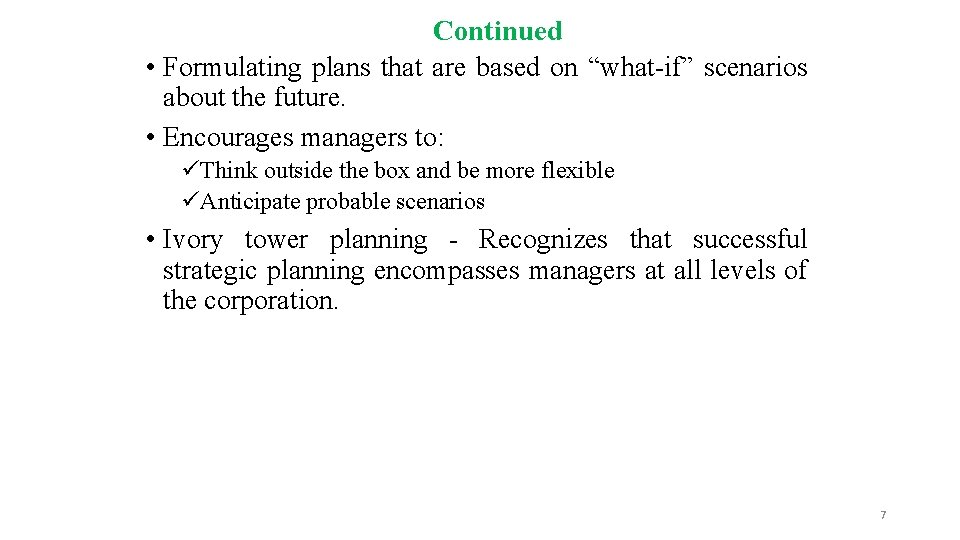 Continued • Formulating plans that are based on “what-if” scenarios about the future. •