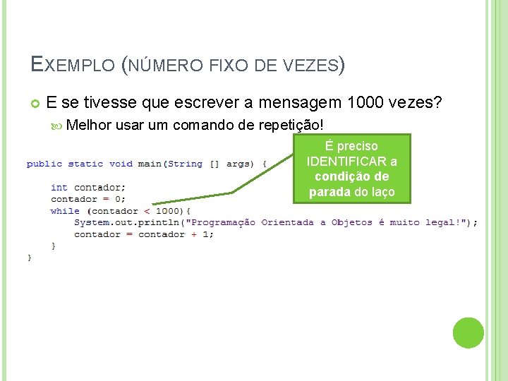 EXEMPLO (NÚMERO FIXO DE VEZES) E se tivesse que escrever a mensagem 1000 vezes?