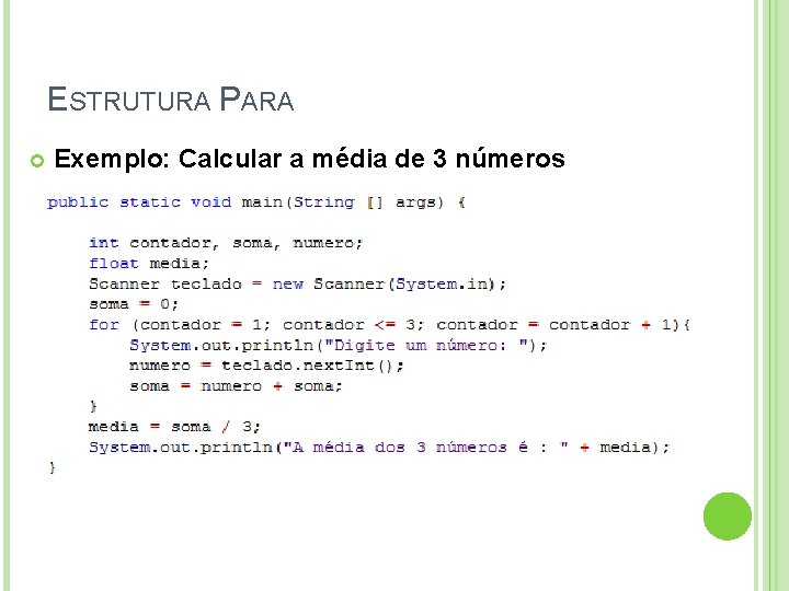 ESTRUTURA PARA Exemplo: Calcular a média de 3 números 