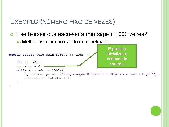 EXEMPLO (NÚMERO FIXO DE VEZES) E se tivesse que escrever a mensagem 1000 vezes?