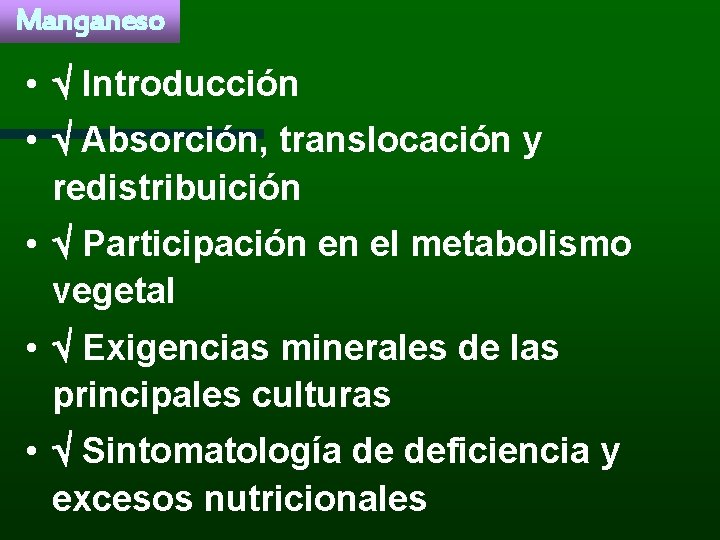 Manganeso • Introducción • Absorción, translocación y redistribuición • Participación en el metabolismo vegetal