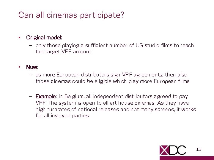 Can all cinemas participate? § Original model: – only those playing a sufficient number