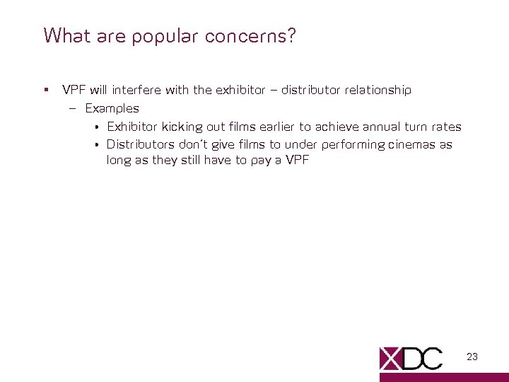 What are popular concerns? § VPF will interfere with the exhibitor – distributor relationship