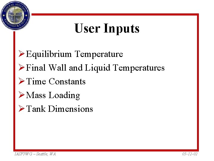User Inputs Ø Equilibrium Temperature Ø Final Wall and Liquid Temperatures Ø Time Constants User Inputs Ø Equilibrium Temperature Ø Final Wall and Liquid Temperatures Ø Time Constants