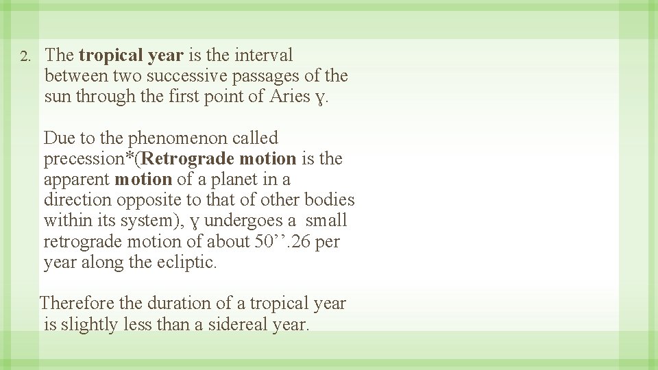 2. The tropical year is the interval between two successive passages of the sun