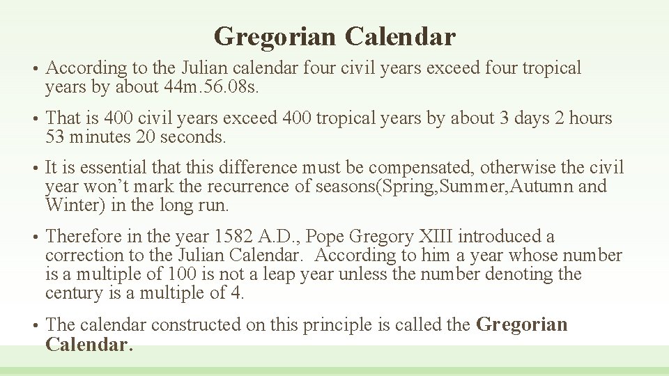 Gregorian Calendar • According to the Julian calendar four civil years exceed four tropical