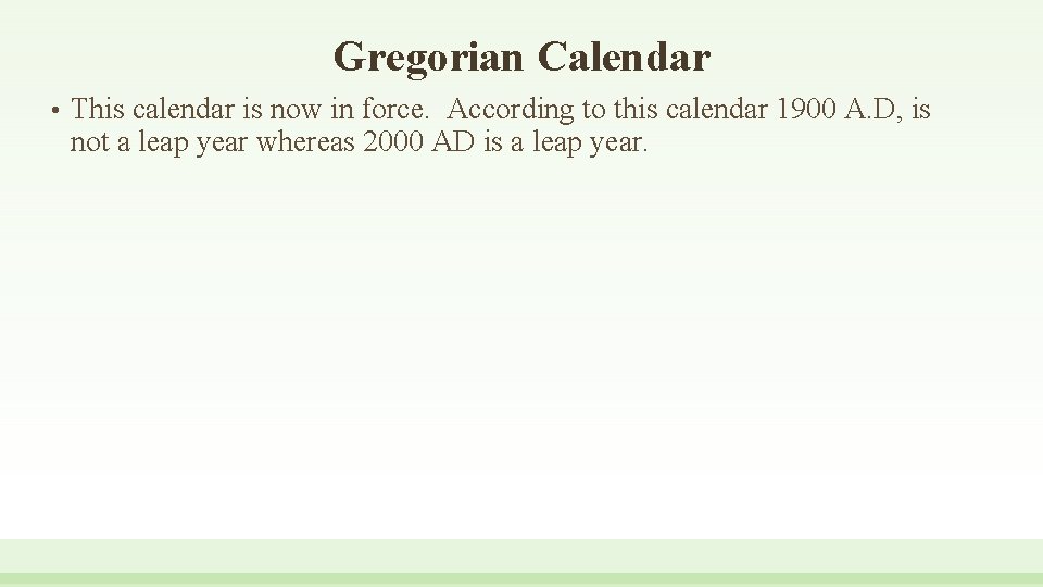 Gregorian Calendar • This calendar is now in force. According to this calendar 1900