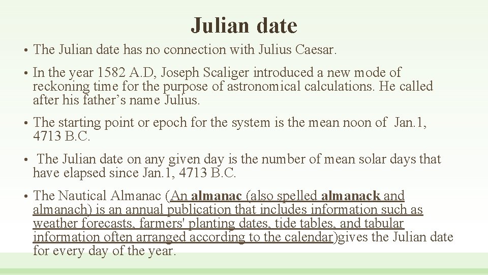 Julian date • The Julian date has no connection with Julius Caesar. • In