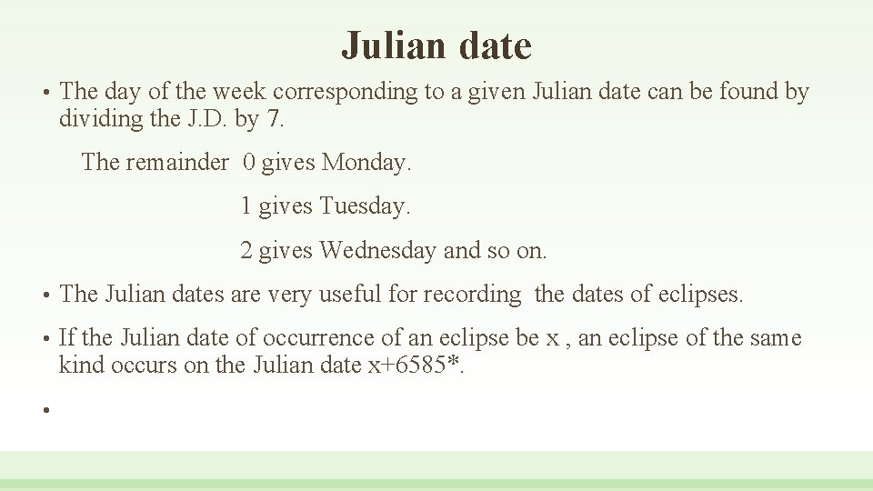 Julian date • The day of the week corresponding to a given Julian date