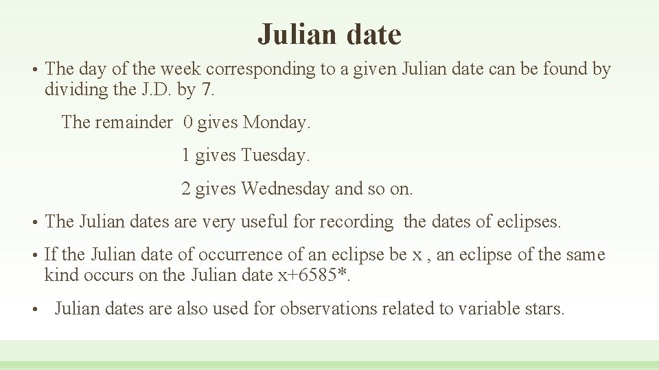 Julian date • The day of the week corresponding to a given Julian date