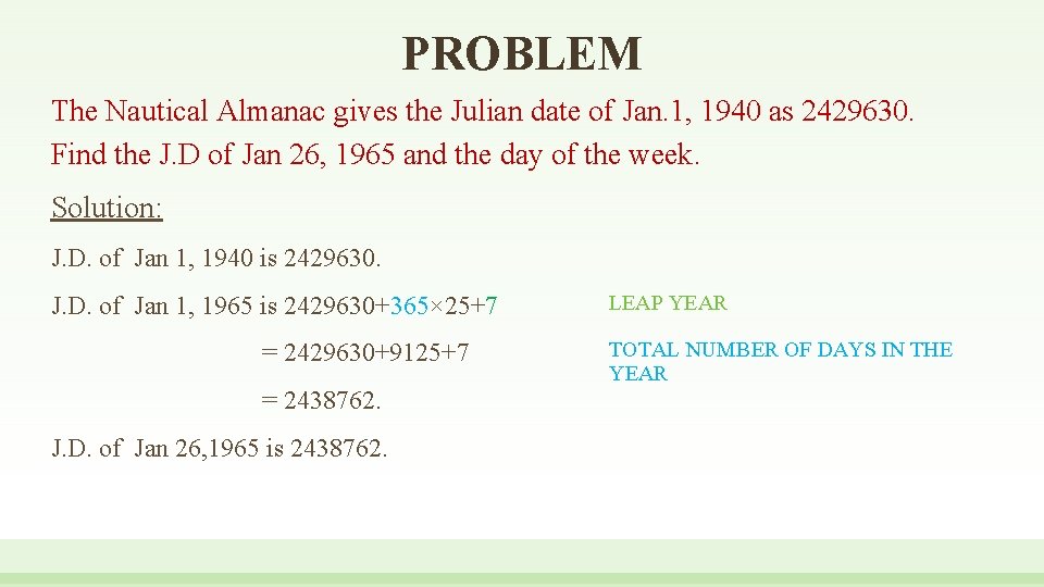 PROBLEM The Nautical Almanac gives the Julian date of Jan. 1, 1940 as 2429630.