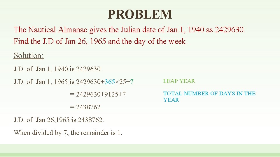 PROBLEM The Nautical Almanac gives the Julian date of Jan. 1, 1940 as 2429630.