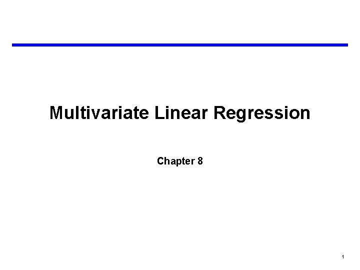 Multivariate Linear Regression Chapter 8 1 