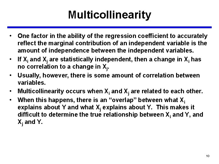 Multicollinearity • One factor in the ability of the regression coefficient to accurately reflect