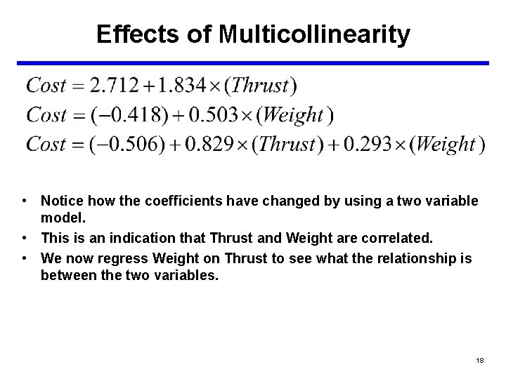 Effects of Multicollinearity • Notice how the coefficients have changed by using a two