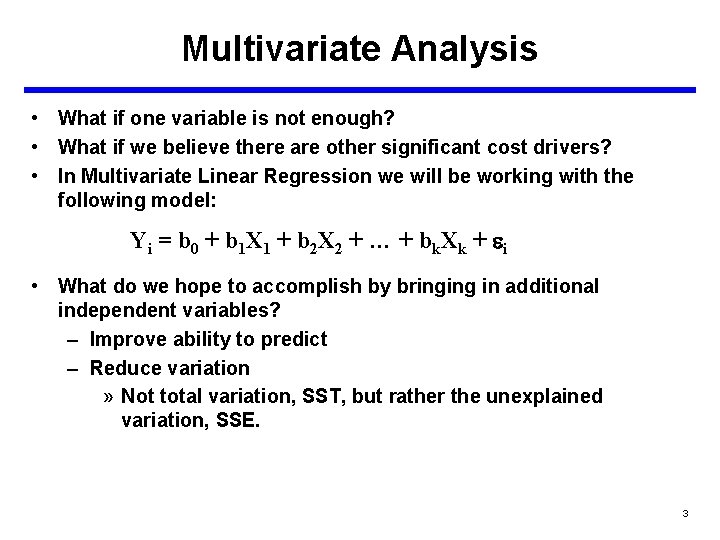 Multivariate Analysis • What if one variable is not enough? • What if we