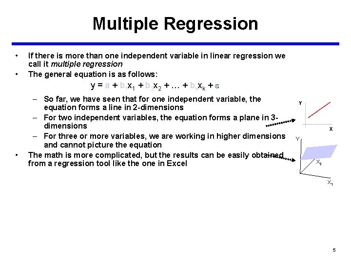 Multiple Regression • • If there is more than one independent variable in linear