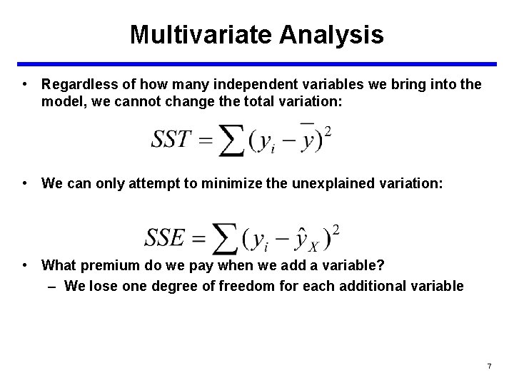 Multivariate Analysis • Regardless of how many independent variables we bring into the model,
