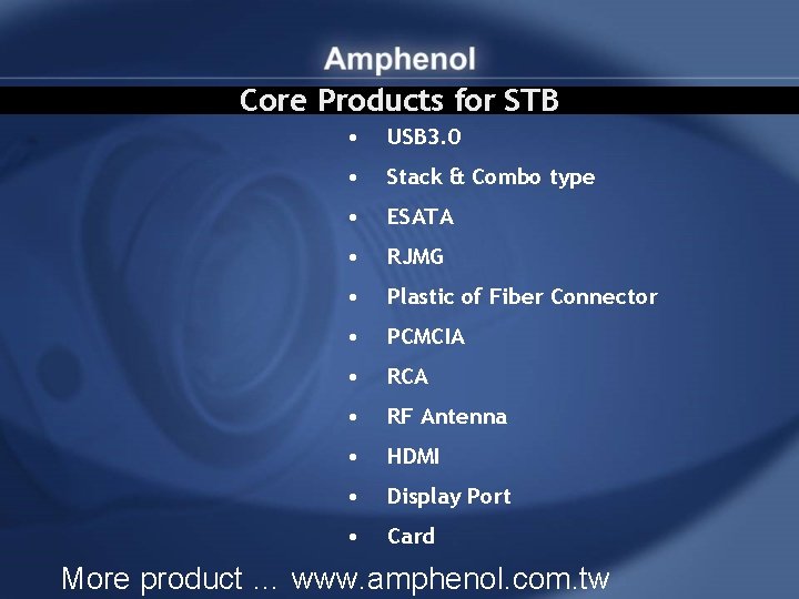 Core Products for STB • USB 3. 0 • Stack & Combo type •