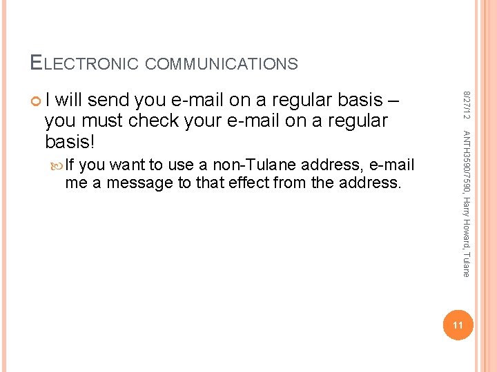 ELECTRONIC COMMUNICATIONS If you want to use a non-Tulane address, e-mail me a message ELECTRONIC COMMUNICATIONS If you want to use a non-Tulane address, e-mail me a message