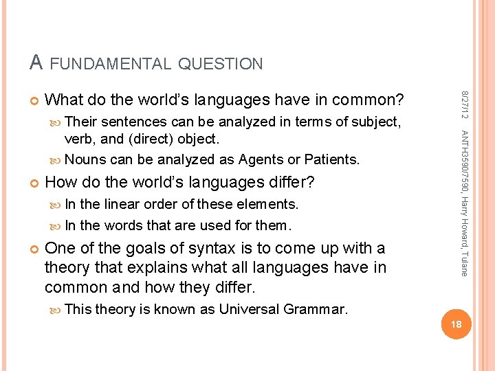 A FUNDAMENTAL QUESTION What do the world’s languages have in common? Their How do A FUNDAMENTAL QUESTION What do the world’s languages have in common? Their How do