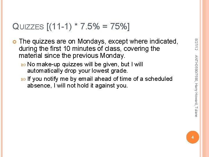 QUIZZES [(11 -1) * 7. 5% = 75%] The quizzes are on Mondays, except