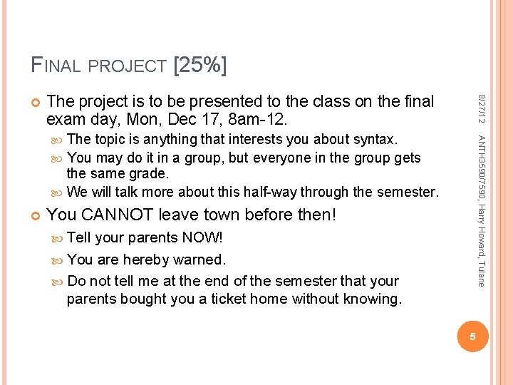 FINAL PROJECT [25%] The project is to be presented to the class on the