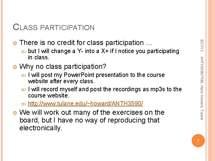 CLASS PARTICIPATION There is no credit for class participation … but I will change CLASS PARTICIPATION There is no credit for class participation … but I will change