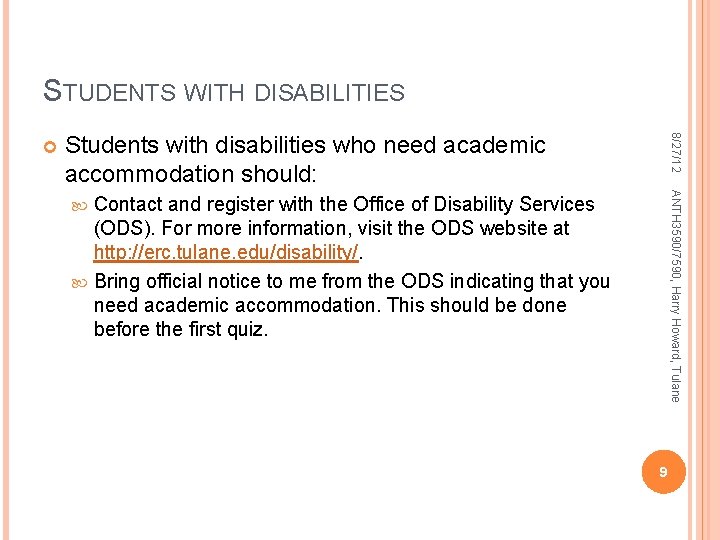 STUDENTS WITH DISABILITIES Students with disabilities who need academic accommodation should: 8/27/12 ANTH 3590/7590, STUDENTS WITH DISABILITIES Students with disabilities who need academic accommodation should: 8/27/12 ANTH 3590/7590,