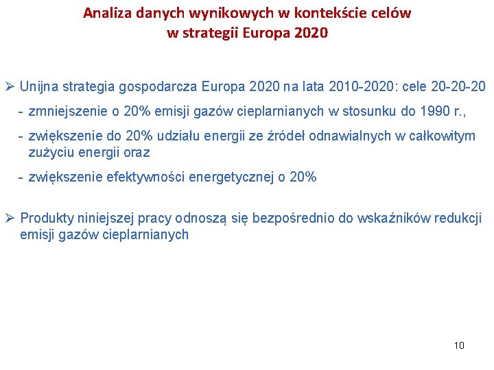 Analiza danych wynikowych w kontekście celów w strategii Europa 2020 Ø Unijna strategia gospodarcza