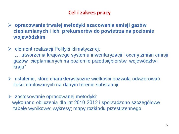 Cel i zakres pracy Ø opracowanie trwałej metodyki szacowania emisji gazów cieplarnianych i ich