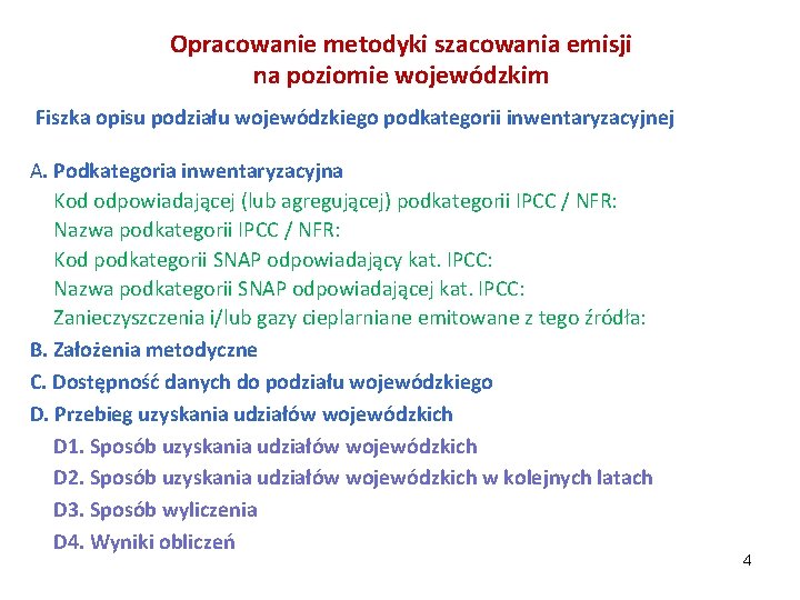 Opracowanie metodyki szacowania emisji na poziomie wojewódzkim Fiszka opisu podziału wojewódzkiego podkategorii inwentaryzacyjnej A.