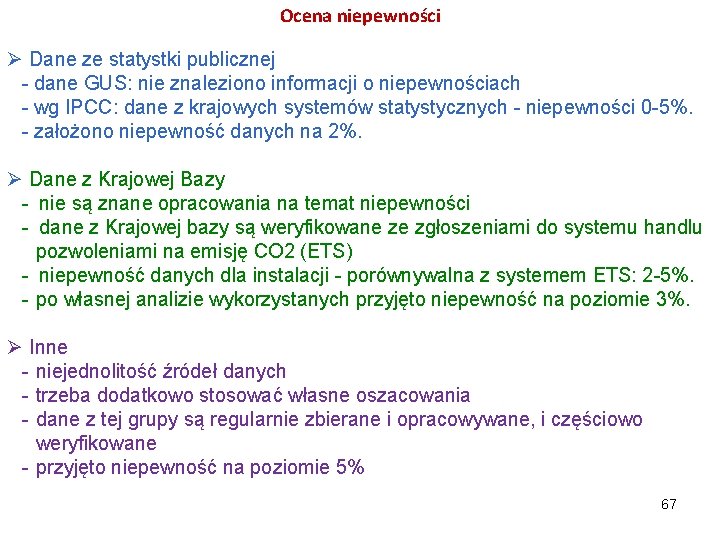 Ocena niepewności Ø Dane ze statystki publicznej dane GUS: nie znaleziono informacji o niepewnościach