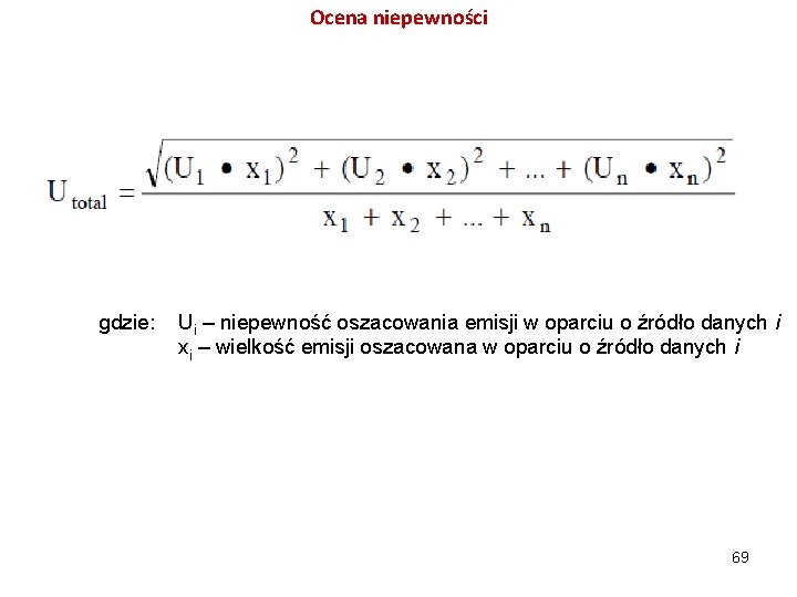 Ocena niepewności gdzie: Ui – niepewność oszacowania emisji w oparciu o źródło danych i